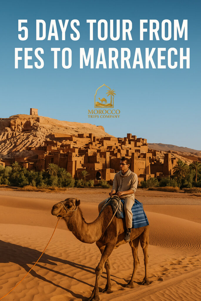 5 Days Tour from Fes to Marrakech 2026