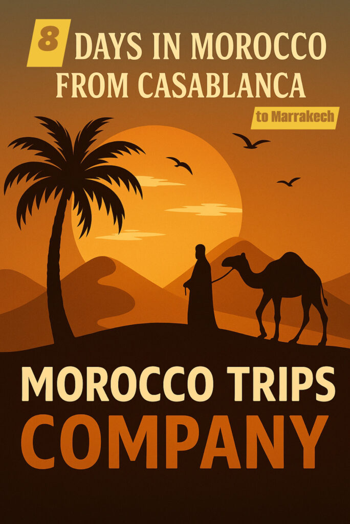 Enjoy an unforgettable Morocco 8 days tour from Casablanca to Marrakech, featuring an exploration of the Sahara Desert 2026